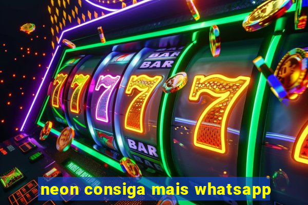 neon consiga mais whatsapp